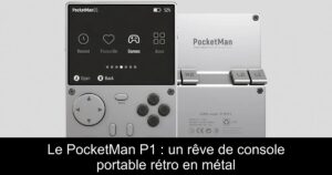 Le PocketMan P1 : un rêve de console portable rétro en métal