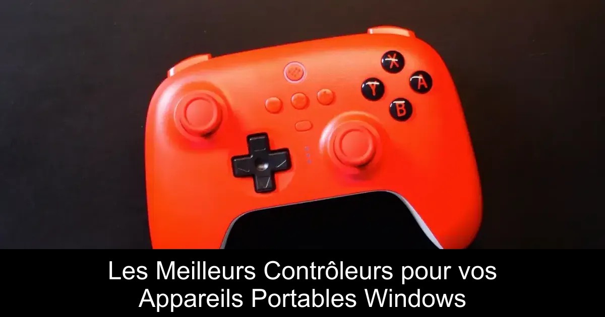 Les Meilleurs Contrôleurs pour vos Appareils Portables Windows