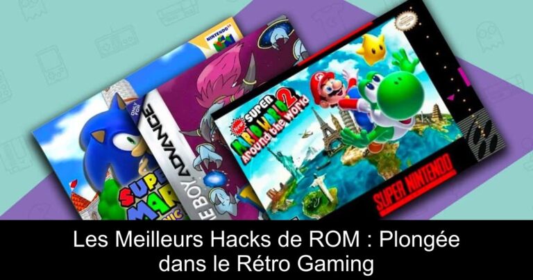 Les Meilleurs Hacks de ROM : Plongée dans le Rétro Gaming