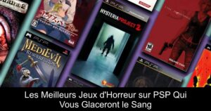Les Meilleurs Jeux d'Horreur sur PSP Qui Vous Glaceront le Sang
