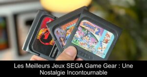Les Meilleurs Jeux SEGA Game Gear : Une Nostalgie Incontournable