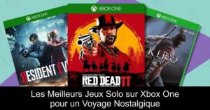 Les Meilleurs Jeux Solo sur Xbox One pour un Voyage Nostalgique