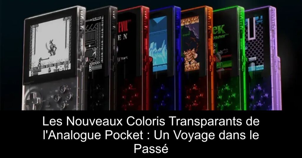 Les Nouveaux Coloris Transparants de l&rsquo;Analogue Pocket : Un Voyage dans le Passé