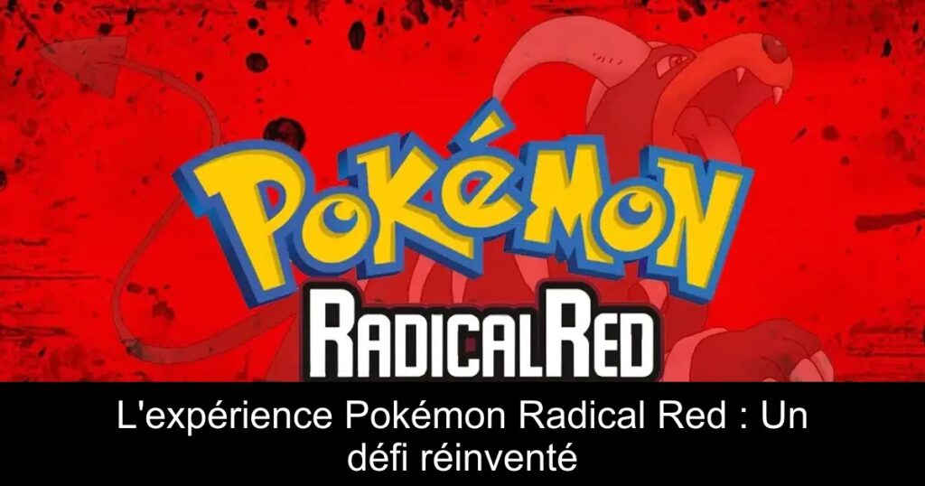 L&rsquo;expérience Pokémon Radical Red : Un défi réinventé