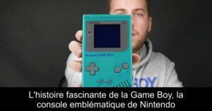 L'histoire fascinante de la Game Boy, la console emblématique de Nintendo