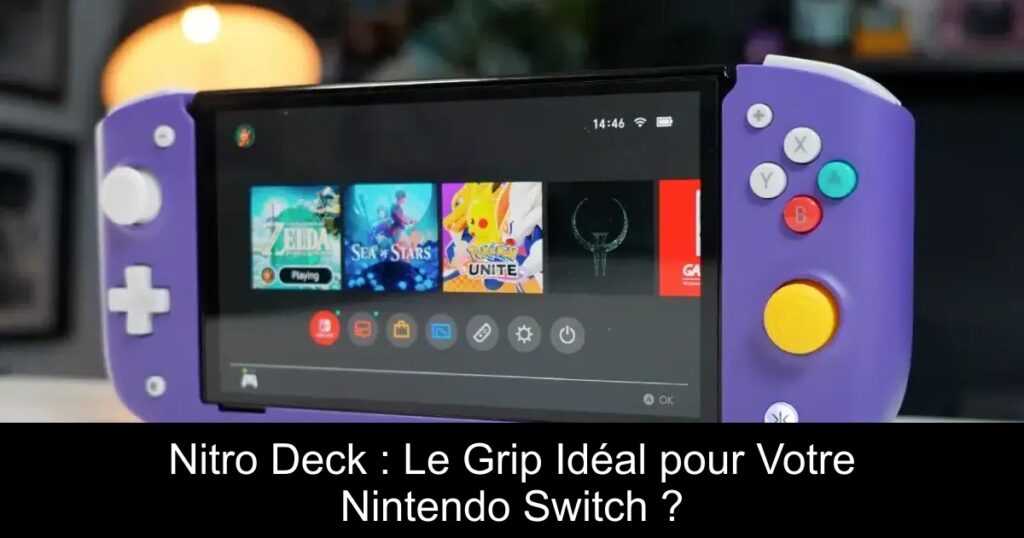 Nitro Deck : Le Grip Idéal pour Votre Nintendo Switch ?