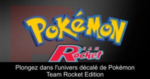 Plongez dans l'univers décalé de Pokémon Team Rocket Edition