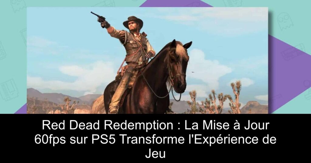 Red Dead Redemption : La Mise à Jour 60fps sur PS5 Transforme l&rsquo;Expérience de Jeu