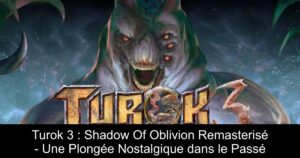 Turok 3 : Shadow Of Oblivion Remasterisé - Une Plongée Nostalgique dans le Passé