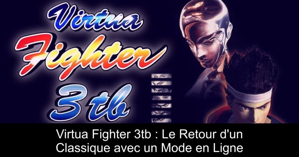 Virtua Fighter 3tb : Le Retour d&rsquo;un Classique avec un Mode en Ligne