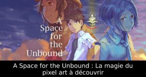 A Space for the Unbound : La magie du pixel art à découvrir