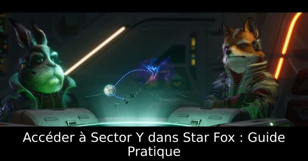Accéder à Sector Y dans Star Fox : Guide Pratique