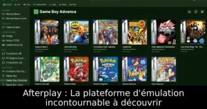 Afterplay : La plateforme d'émulation incontournable à découvrir
