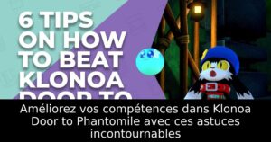 Améliorez vos compétences dans Klonoa Door to Phantomile avec ces astuces incontournables