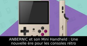 ANBERNIC et son Mini Handheld : Une nouvelle ère pour les consoles rétro