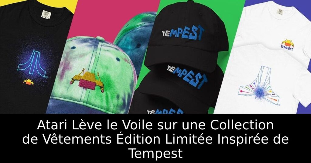 Atari Lève le Voile sur une Collection de Vêtements Édition Limitée Inspirée de Tempest