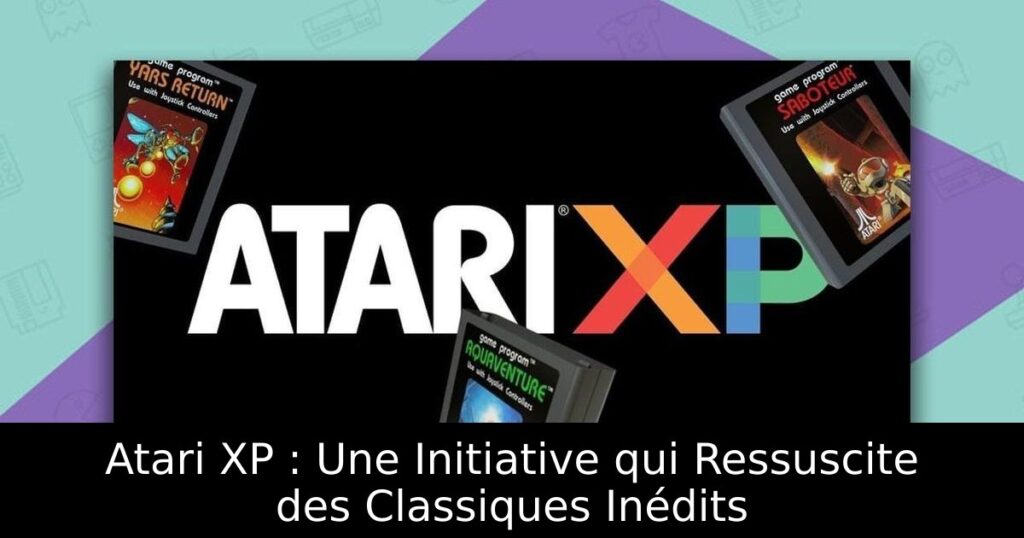 Atari XP : Une Initiative qui Ressuscite des Classiques Inédits