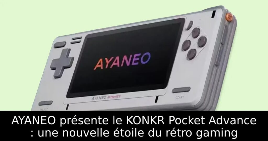 AYANEO présente le KONKR Pocket Advance : une nouvelle étoile du rétro gaming
