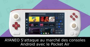 AYANEO S'attaque au marché des consoles Android avec le Pocket Air