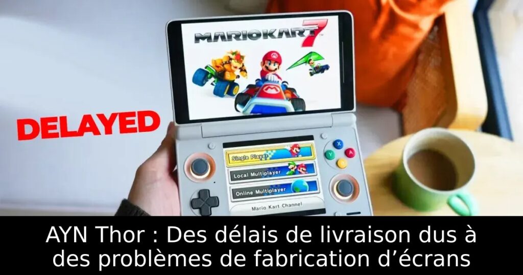 AYN Thor : Des délais de livraison dus à des problèmes de fabrication d’écrans