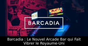 Barcadia : Le Nouvel Arcade Bar qui Fait Vibrer le Royaume-Uni