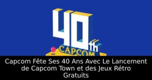 Capcom Fête Ses 40 Ans Avec Le Lancement de Capcom Town et des Jeux Rétro Gratuits
