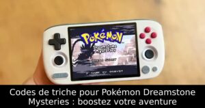Codes de triche pour Pokémon Dreamstone Mysteries : boostez votre aventure