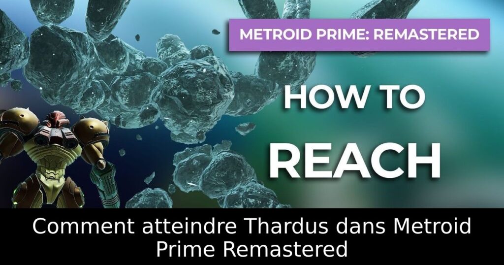 Comment atteindre Thardus dans Metroid Prime Remastered