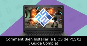 Comment Bien Installer le BIOS de PCSX2 : Guide Complet
