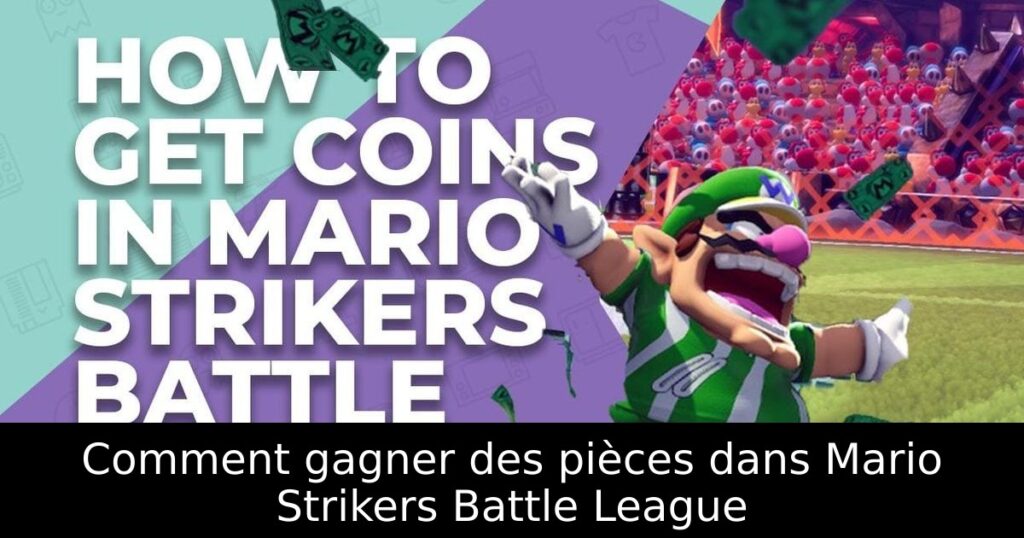 Comment gagner des pièces dans Mario Strikers Battle League