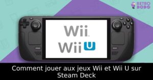 Comment jouer aux jeux Wii et Wii U sur Steam Deck