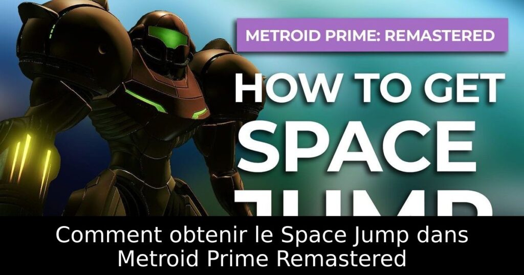 Comment obtenir le Space Jump dans Metroid Prime Remastered