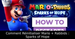 Comment Réinitialiser Mario + Rabbids : Sparks of Hope