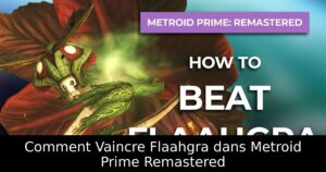 Comment Vaincre Flaahgra dans Metroid Prime Remastered