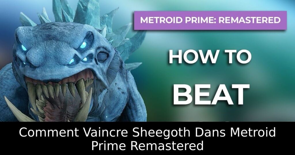 Comment Vaincre Sheegoth Dans Metroid Prime Remastered
