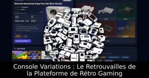 Console Variations : Le Retrouvailles de la Plateforme de Rétro Gaming