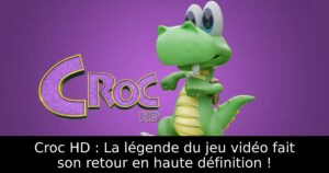 Croc HD : La légende du jeu vidéo fait son retour en haute définition !