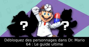 Débloquez des personnages dans Dr. Mario 64 : Le guide ultime
