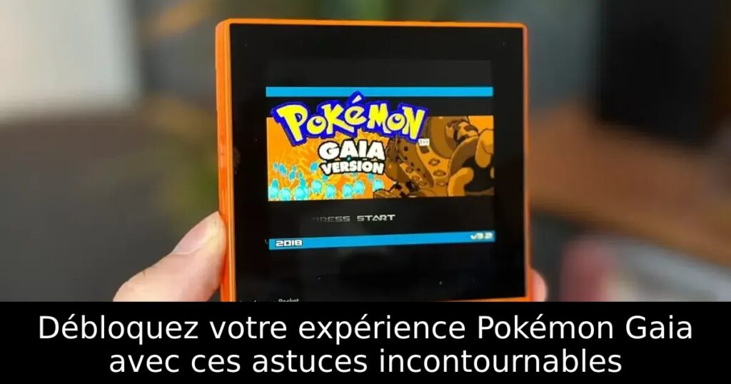 Débloquez votre expérience Pokémon Gaia avec ces astuces incontournables