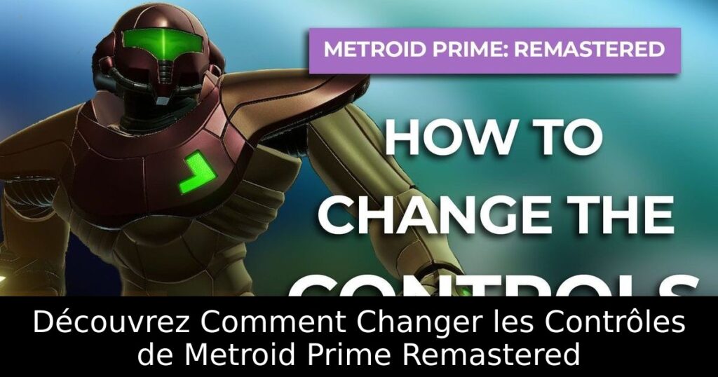 Découvrez Comment Changer les Contrôles de Metroid Prime Remastered
