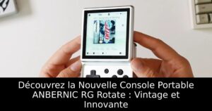 Découvrez la Nouvelle Console Portable ANBERNIC RG Rotate : Vintage et Innovante