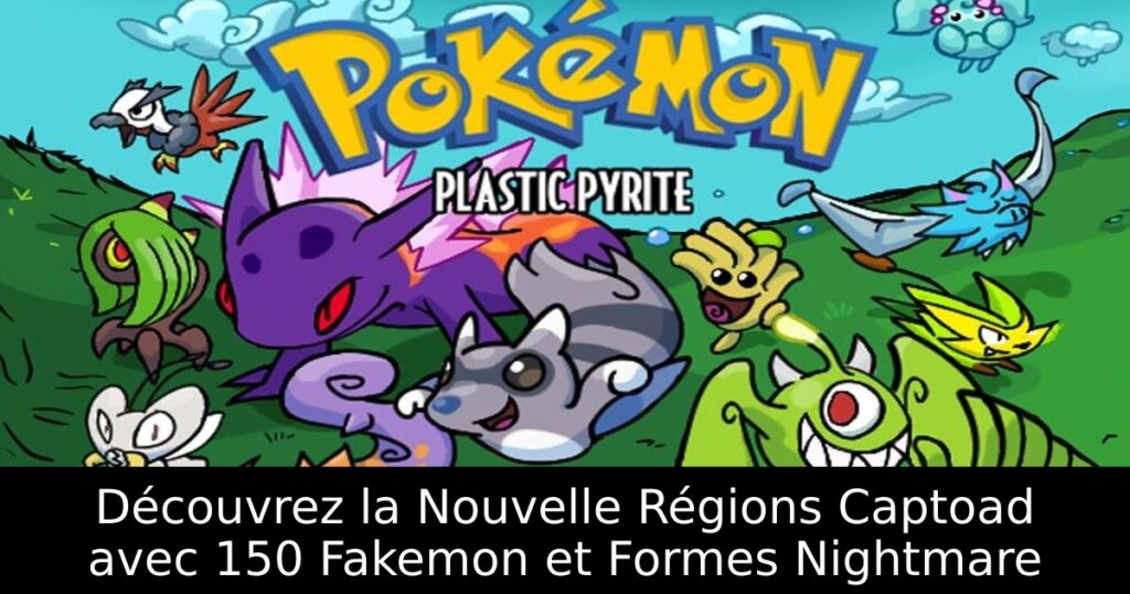 Découvrez la Nouvelle Régions Captoad avec 150 Fakemon et Formes Nightmare