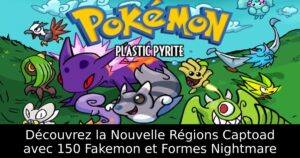 Découvrez la Nouvelle Régions Captoad avec 150 Fakemon et Formes Nightmare
