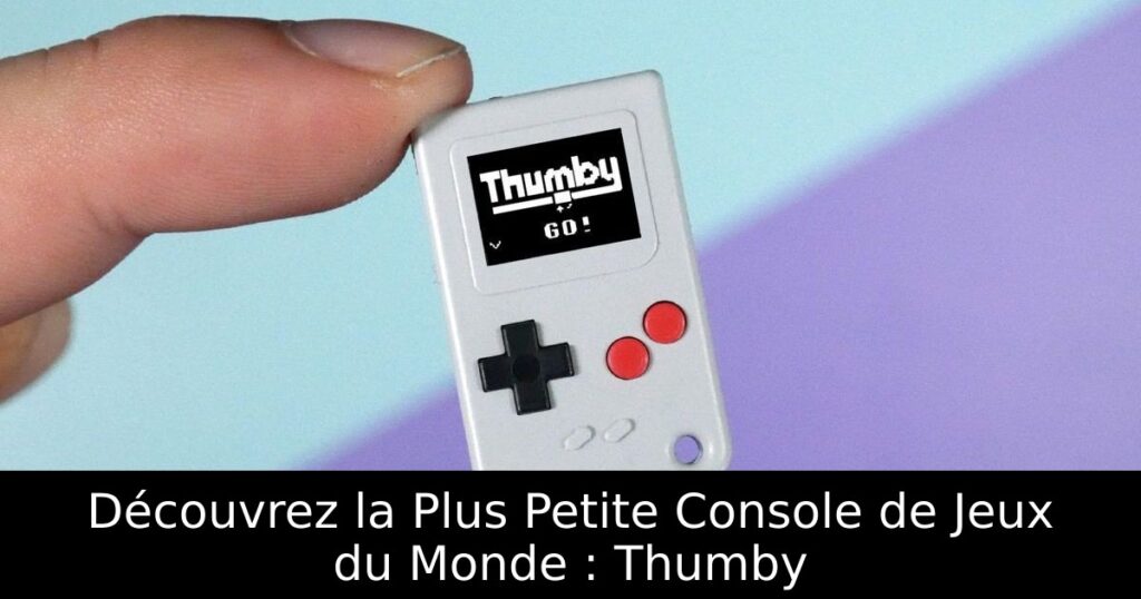 Découvrez la Plus Petite Console de Jeux du Monde : Thumby