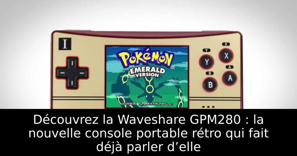 Découvrez la Waveshare GPM280 : la nouvelle console portable rétro qui fait déjà parler d’elle