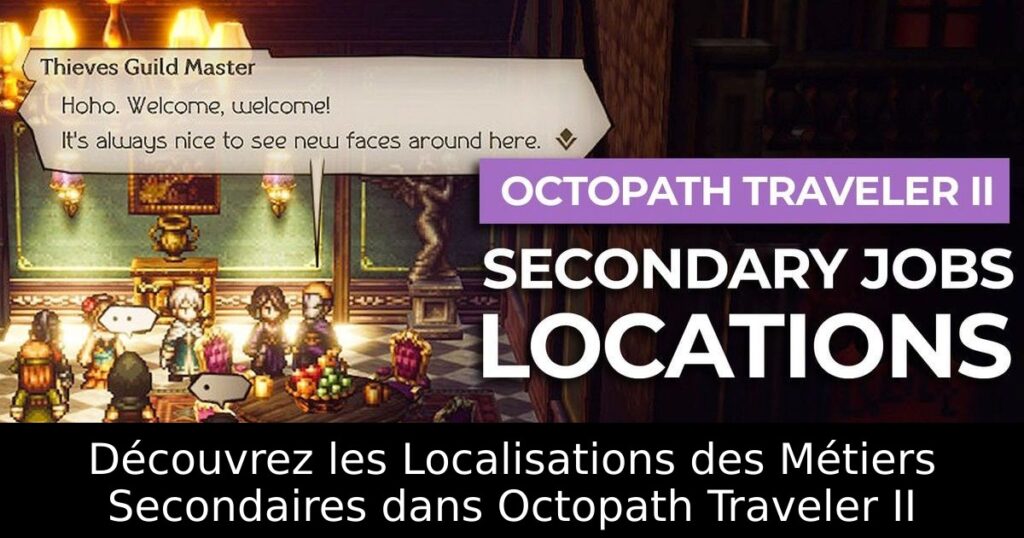 Découvrez les Localisations des Métiers Secondaires dans Octopath Traveler II