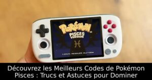 Découvrez les Meilleurs Codes de Pokémon Pisces : Trucs et Astuces pour Dominer