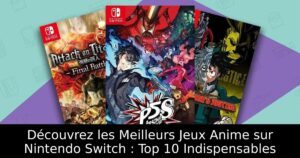 Découvrez les Meilleurs Jeux Anime sur Nintendo Switch : Top 10 Indispensables