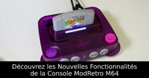 Découvrez les Nouvelles Fonctionnalités de la Console ModRetro M64