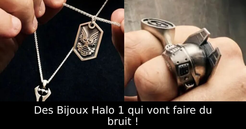 Des Bijoux Halo 1 qui vont faire du bruit !